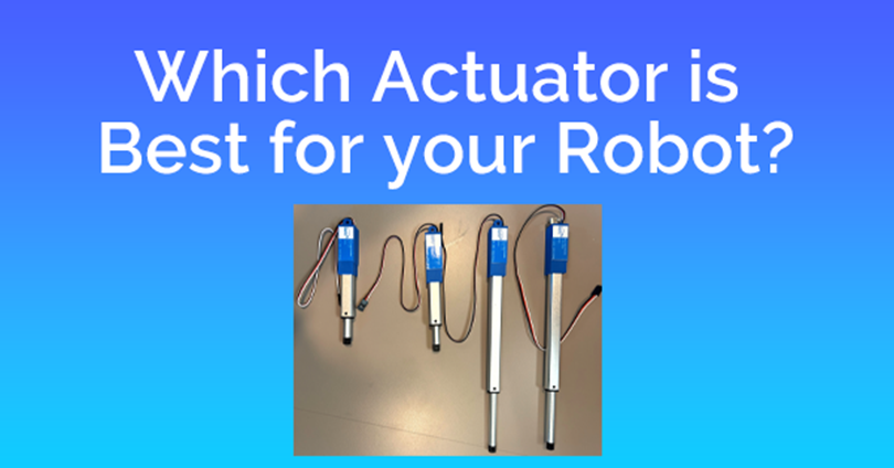Which Actuator is Best for your Robot?